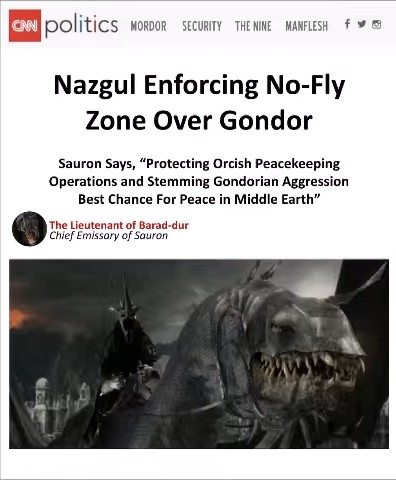 Nazgul Enforcing No-Fly Zone Over Gondor. Sauron says, 'Protecting Orcish Peacekeeping Operations and Stemming Gindorian Aggression Best Change For Peace in Middle Earth'