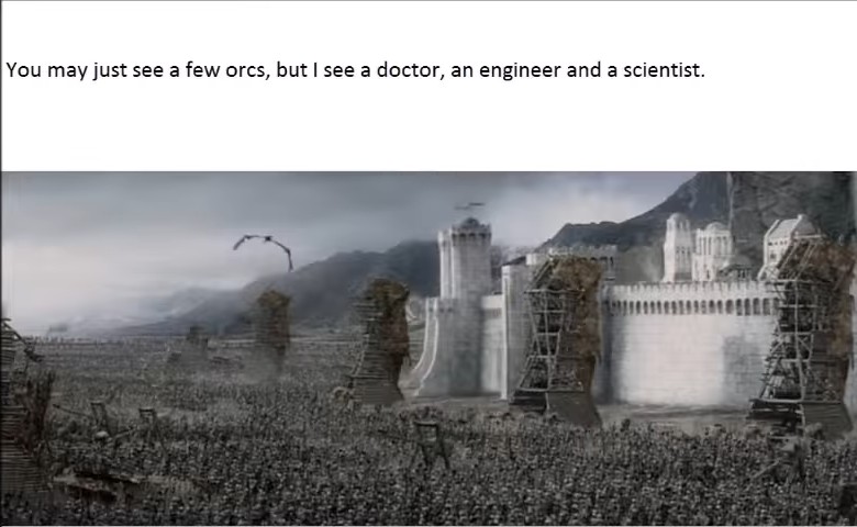 You may see a few orcs, but I see a doctor, and engineer and a scientist.